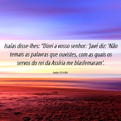 Picture 06 - Isaías 37:6 BSL - Isaías disse-lhes: “Dizei a vosso senhor: - Bible Verse Picture