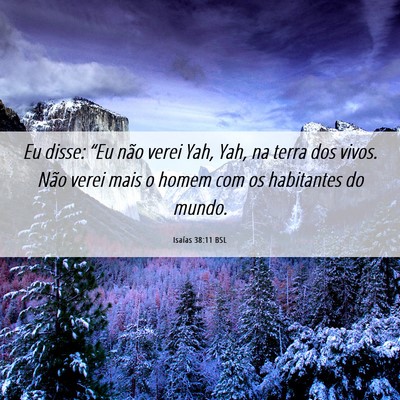 Picture 06 - Isaías 38:11 BSL - Eu disse: “Eu não verei Yah, Yah, na terra dos - Bible Verse Picture