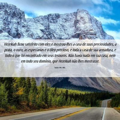 Picture 06 - Isaías 39:2 BSL - Hezekiah ficou satisfeito com eles e mostrou-lhes - Bible Verse Picture