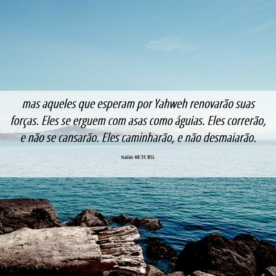 Picture 06 - Isaías 40:31 BSL - mas aqueles que esperam por Yahweh renovarão - Bible Verse Picture