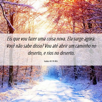 Picture 06 - Isaías 43:19 BSL - Eis que vou fazer uma coisa nova. Ela surge - Bible Verse Picture