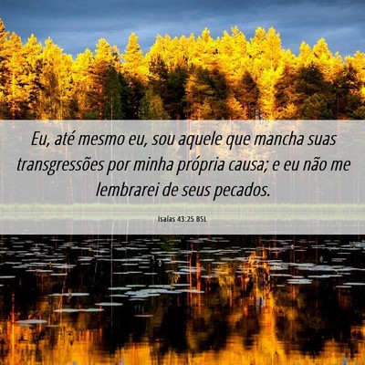 Picture 06 - Isaías 43:25 BSL - Eu, até mesmo eu, sou aquele que mancha suas - Bible Verse Picture