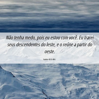Picture 06 - Isaías 43:5 BSL - Não tenha medo, pois eu estou com você. Eu - Bible Verse Picture