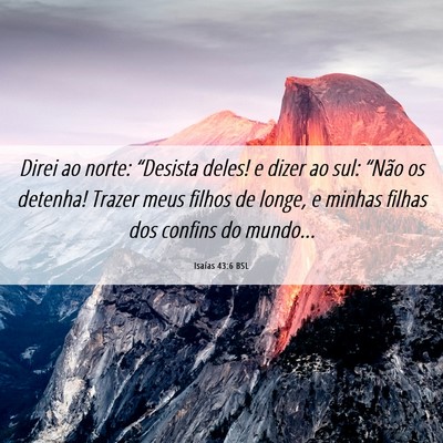 Picture 06 - Isaías 43:6 BSL - Direi ao norte: “Desista deles! e dizer ao sul: - Bible Verse Picture