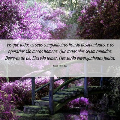 Picture 06 - Isaías 44:11 BSL - Eis que todos os seus companheiros ficarão - Bible Verse Picture