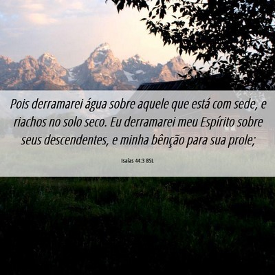 Picture 06 - Isaías 44:3 BSL - Pois derramarei água sobre aquele que está com - Bible Verse Picture