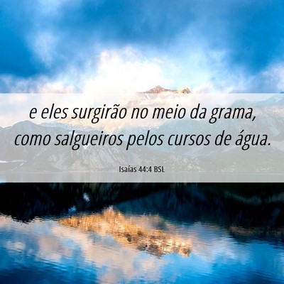 Picture 06 - Isaías 44:4 BSL - e eles surgirão no meio da grama, como - Bible Verse Picture