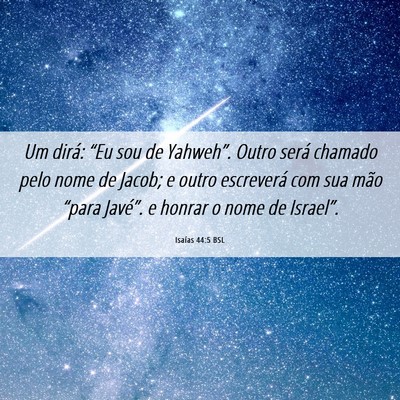 Picture 06 - Isaías 44:5 BSL - Um dirá: “Eu sou de Yahweh”. Outro será - Bible Verse Picture