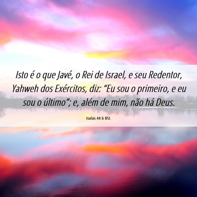 Picture 06 - Isaías 44:6 BSL - Isto é o que Javé, o Rei de Israel, e seu - Bible Verse Picture