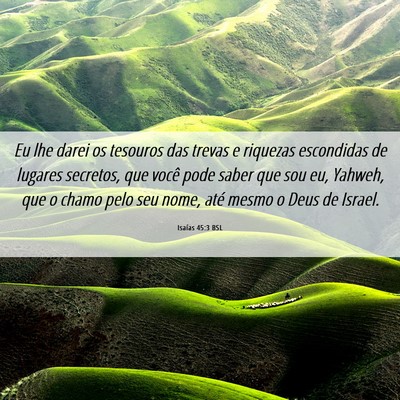 Picture 06 - Isaías 45:3 BSL - Eu lhe darei os tesouros das trevas e riquezas - Bible Verse Picture