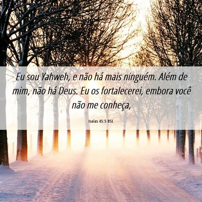 Picture 06 - Isaías 45:5 BSL - Eu sou Yahweh, e não há mais ninguém. Além de - Bible Verse Picture