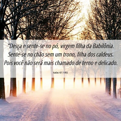 Picture 06 - Isaías 47:1 BSL - “Desça e sente-se no pó, virgem filha da - Bible Verse Picture