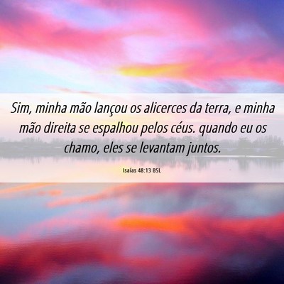 Picture 06 - Isaías 48:13 BSL - Sim, minha mão lançou os alicerces da terra, e - Bible Verse Picture