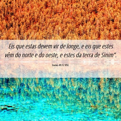 Picture 06 - Isaías 49:12 BSL - Eis que estas devem vir de longe, e eis que estes - Bible Verse Picture