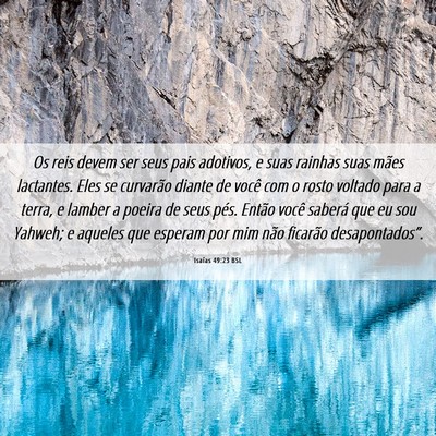 Picture 06 - Isaías 49:23 BSL - Os reis devem ser seus pais adotivos, e suas - Bible Verse Picture