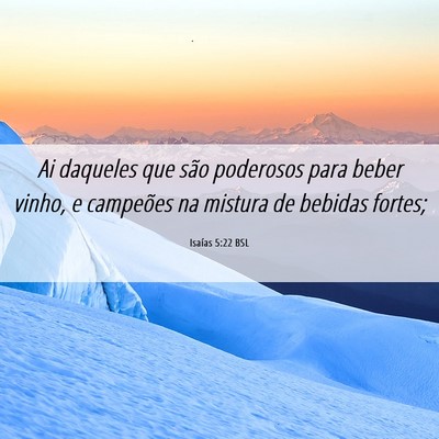 Picture 06 - Isaías 5:22 BSL - Ai daqueles que são poderosos para beber vinho, - Bible Verse Picture