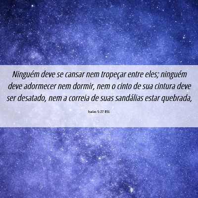 Picture 06 - Isaías 5:27 BSL - Ninguém deve se cansar nem tropeçar entre eles; - Bible Verse Picture