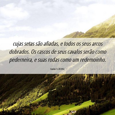 Picture 06 - Isaías 5:28 BSL - cujas setas são afiadas, e todos os seus arcos - Bible Verse Picture