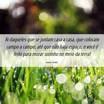 Picture 06 - Isaías 5:8 BSL - Ai daqueles que se juntam casa a casa, que - Bible Verse Picture