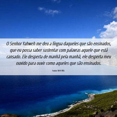 Picture 06 - Isaías 50:4 BSL - O Senhor Yahweh me deu a língua daqueles que - Bible Verse Picture
