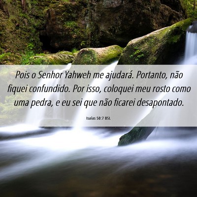 Picture 06 - Isaías 50:7 BSL - Pois o Senhor Yahweh me ajudará. Portanto, não - Bible Verse Picture