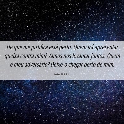 Picture 06 - Isaías 50:8 BSL - He que me justifica está perto. Quem irá - Bible Verse Picture