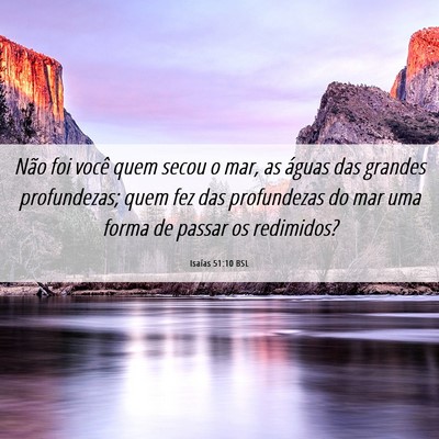 Picture 06 - Isaías 51:10 BSL - Não foi você quem secou o mar, as águas das - Bible Verse Picture