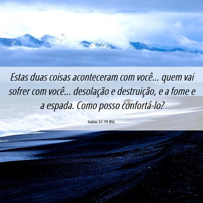 Picture 06 - Isaías 51:19 BSL - Estas duas coisas aconteceram com você... quem - Bible Verse Picture
