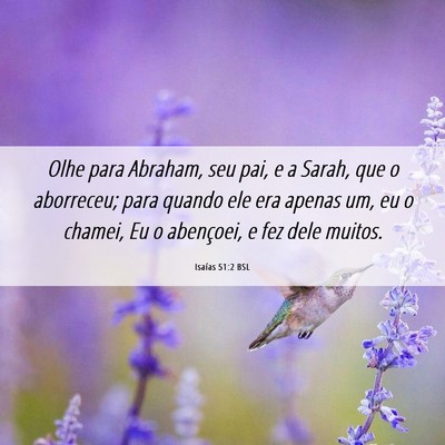 Picture 06 - Isaías 51:2 BSL - Olhe para Abraham, seu pai, e a Sarah, que o - Bible Verse Picture