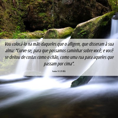 Picture 06 - Isaías 51:23 BSL - Vou colocá-lo na mão daqueles que o afligem, - Bible Verse Picture