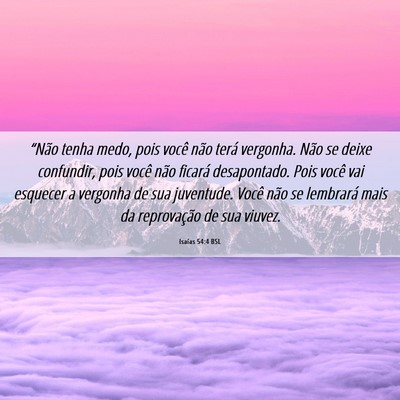 Picture 06 - Isaías 54:4 BSL - “Não tenha medo, pois você não terá - Bible Verse Picture