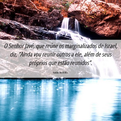 Picture 06 - Isaías 56:8 BSL - O Senhor Javé, que reúne os marginalizados de - Bible Verse Picture