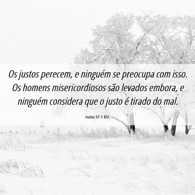 Picture 06 - Isaías 57:1 BSL - Os justos perecem, e ninguém se preocupa com - Bible Verse Picture