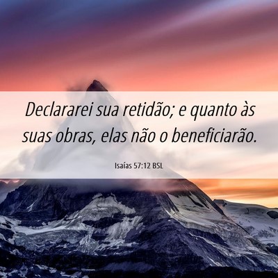 Picture 06 - Isaías 57:12 BSL - Declararei sua retidão; e quanto às suas obras, - Bible Verse Picture