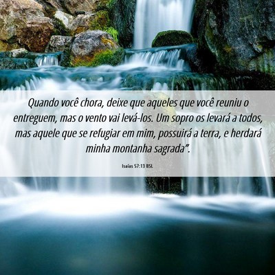 Picture 06 - Isaías 57:13 BSL - Quando você chora, deixe que aqueles que você - Bible Verse Picture