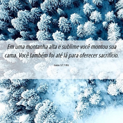 Picture 06 - Isaías 57:7 BSL - Em uma montanha alta e sublime você montou sua - Bible Verse Picture