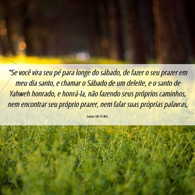 Picture 06 - Isaías 58:13 BSL - “Se você vira seu pé para longe do sábado, - Bible Verse Picture