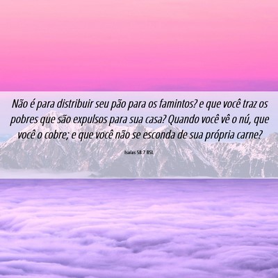Picture 06 - Isaías 58:7 BSL - Não é para distribuir seu pão para os - Bible Verse Picture
