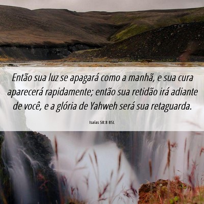 Picture 06 - Isaías 58:8 BSL - Então sua luz se apagará como a manhã, e sua - Bible Verse Picture