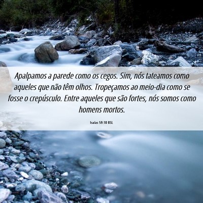 Picture 06 - Isaías 59:10 BSL - Apalpamos a parede como os cegos. Sim, nós - Bible Verse Picture