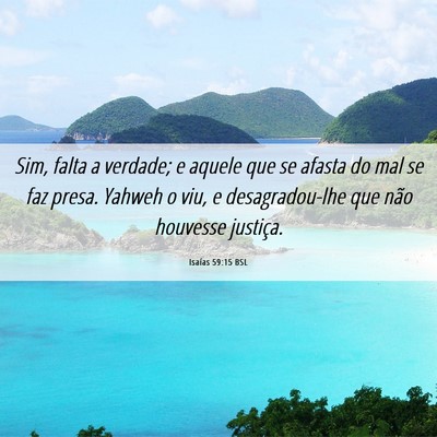 Picture 06 - Isaías 59:15 BSL - Sim, falta a verdade; e aquele que se afasta do - Bible Verse Picture