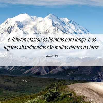 Picture 06 - Isaías 6:12 BSL - e Yahweh afastou os homens para longe, e os - Bible Verse Picture