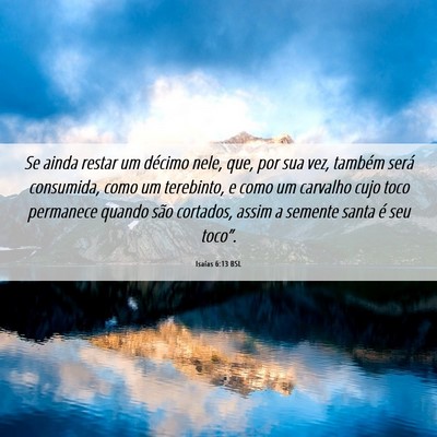 Picture 06 - Isaías 6:13 BSL - Se ainda restar um décimo nele, que, por sua - Bible Verse Picture