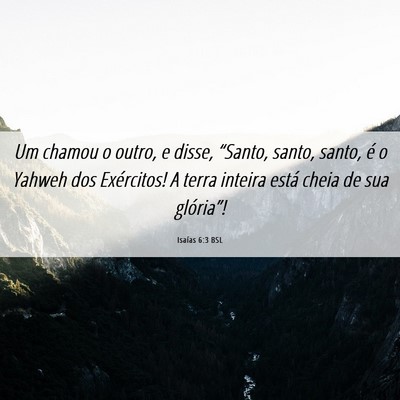 Picture 06 - Isaías 6:3 BSL - Um chamou o outro, e disse, “Santo, santo, - Bible Verse Picture