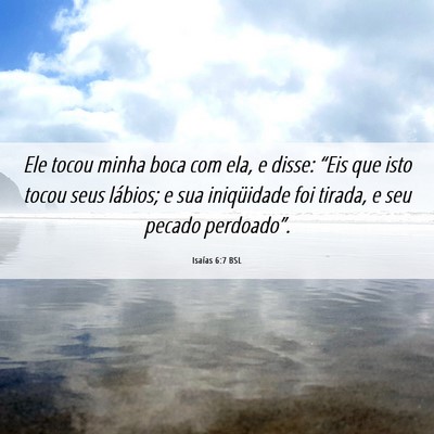 Picture 06 - Isaías 6:7 BSL - Ele tocou minha boca com ela, e disse: “Eis que - Bible Verse Picture