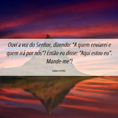 Picture 06 - Isaías 6:8 BSL - Ouvi a voz do Senhor, dizendo: “A quem enviarei - Bible Verse Picture