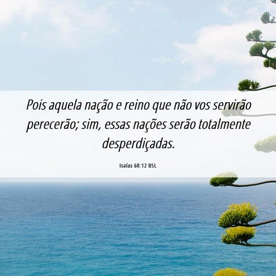 Picture 06 - Isaías 60:12 BSL - Pois aquela nação e reino que não vos - Bible Verse Picture