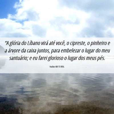 Picture 06 - Isaías 60:13 BSL - “A glória do Líbano virá até você, o - Bible Verse Picture