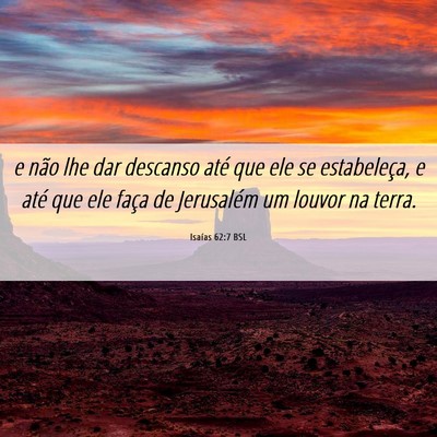 Picture 06 - Isaías 62:7 BSL - e não lhe dar descanso até que ele se - Bible Verse Picture