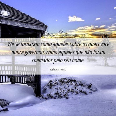 Picture 06 - Isaías 63:19 BSL - We se tornaram como aqueles sobre os quais você - Bible Verse Picture